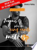 À jamais plus de cinq cents mètres #1