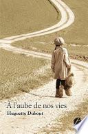 À l'aube de nos vies