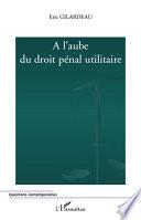 À l'aube du droit pénal utilitaire