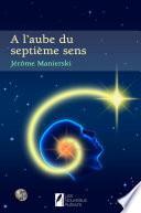 A l'aube du septième sens. Nouvelle édition 2015. Coup de Coeur de Paulo Coelho.