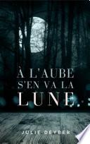 À l'aube s'en va la lune