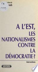 À l'Est, les nationalismes contre la démocratie ?