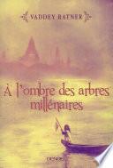 À l'ombre des arbres millénaires