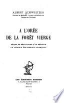 A l'orée de la forêt vierge, récits et réflexions d'un médecin en Afrique Équatorial Française