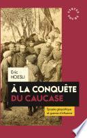À la conquête du Caucase