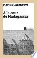 A la cour de Madagascar