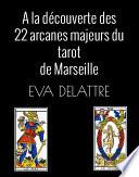 A la découverte des 22 arcanes majeurs du tarot de Marseille