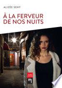 À la ferveur de nos nuits