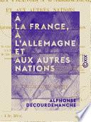 À la France, à l'Allemagne et aux autres nations - Solutions des questions financières, politiques ou sociales posées par le XIXe siècle