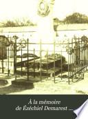 À la mémoire de Ézéchiel Demarest ...