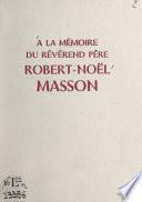 À la mémoire du révérend père Robert-Noël Masson