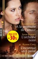 A la poursuite de l'amour - L'orchidée noire - L'inconnue sans passé