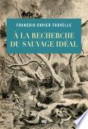 À la recherche du sauvage idéal