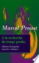 A la recherche du temps perdu: édition Intégrale, tous les volumes