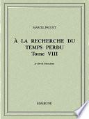 À la recherche du temps perdu VIII