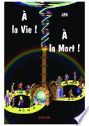 À la Vie ! À la Mort !
