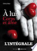À lui, corps et âme – L’intégrale