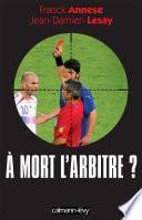 À mort l'arbitre ?