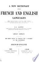 A new dictionary of the French and English languages compiled from the dictionaries of the French Academy, Bescherelle, Littré, Beaujean, Bourguignon, etc., etc., and from the most recent works on arts and sciences