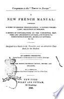 A new French manual comprising a guide to French pronunciation ... by Gabriel Surenne