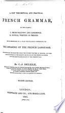 A New Theoretical and Practical French Grammar, in two parts ... Fourth edition
