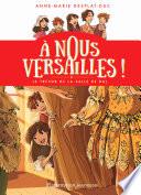 À nous Versailles ! (Tome 2) - Le trésor de la salle de bal