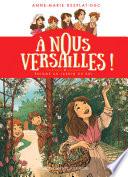 À nous Versailles ! (Tome 3) - Énigme au jardin du Roi