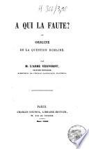 A qui la faute ? ou Origine de la question romaine
