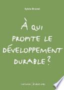 A qui profite le développement durable ?