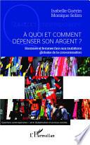 À quoi et comment dépenser son argent ?