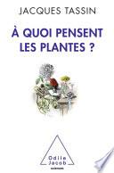 À quoi pensent les plantes ?