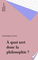 À quoi sert donc la philosophie ?