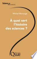À quoi sert l'histoire des sciences ?
