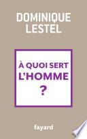 A quoi sert l'homme ?
