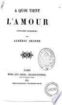 A quoi tient l'amour fantaisies parisiennes par Alberic Second