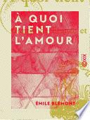 À quoi tient l'amour