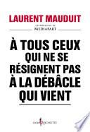 A tous ceux qui ne se résignent pas à la débâcle qui vient