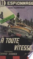 À toute vitesse (full speed)