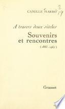 À travers deux siècles : souvenirs et rencontres, 1883-1967