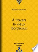 À travers le vieux Bordeaux