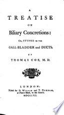 A Treatise On Biliary Concretions: Or, Stones In The Gall-Bladder and Ducts