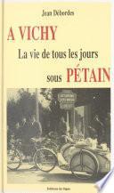 À Vichy : la vie de tous les jours sous Pétain