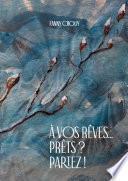 À vos rêves... Prêt ? Partez !