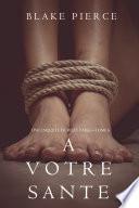 A votre santé (Une enquête de Riley Paige — Tome 6)