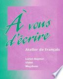 À Vous D'écrire: Atelier de Français (Student Edition)