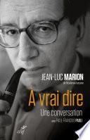 A vrai dire - Une conversation - Entretiens avec Paul-François Paoli