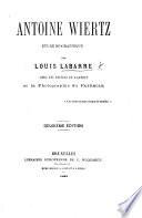 A. Wiertz, étude biographique ... Avec les lettres de l'artiste ... Deuxième édition