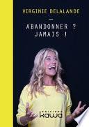 Abandonner ? Jamais !