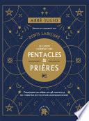Abbé Julio : Le guide complet des pentacles & prières