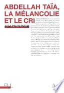 Abdellah Taïa, la mélancolie et le cri